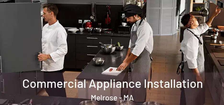 Commercial Appliance Installation Melrose - MA