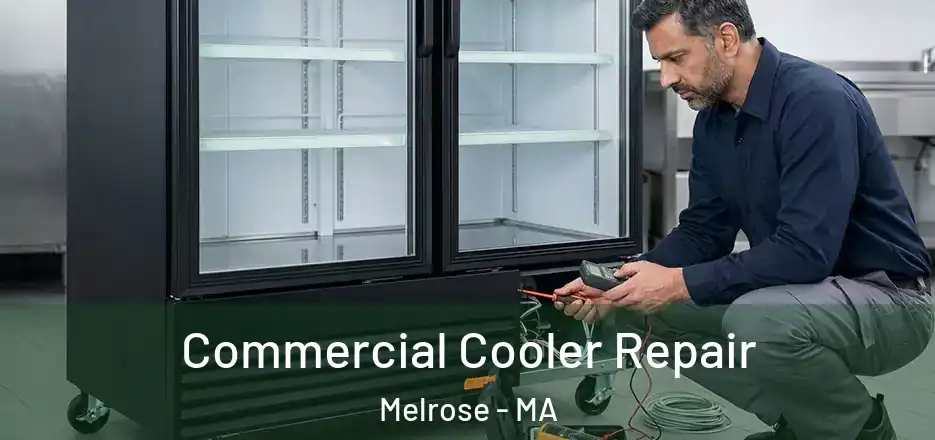 Commercial Cooler Repair Melrose - MA
