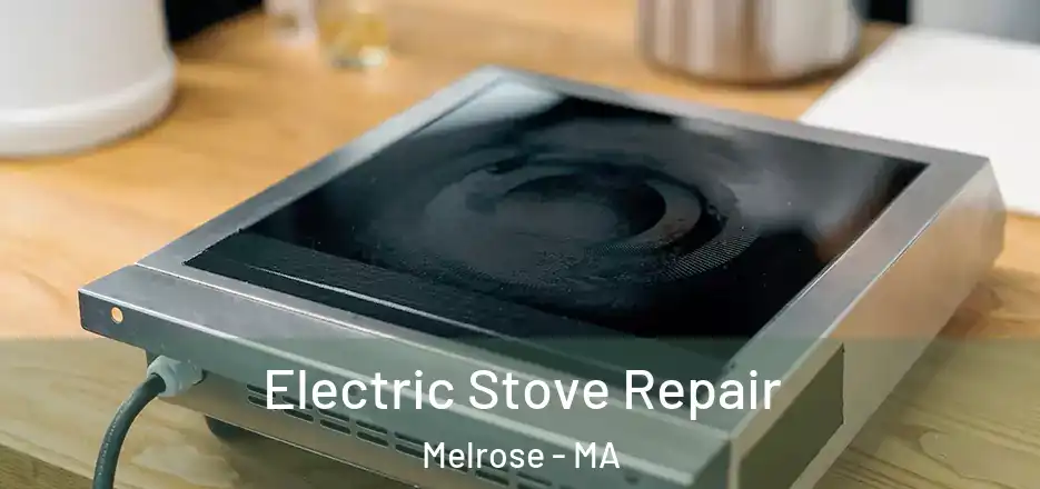 Electric Stove Repair Melrose - MA