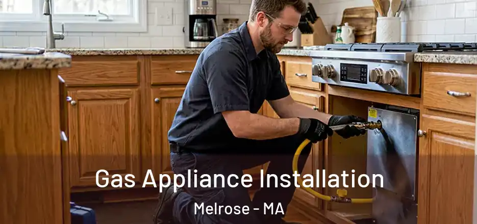 Gas Appliance Installation Melrose - MA