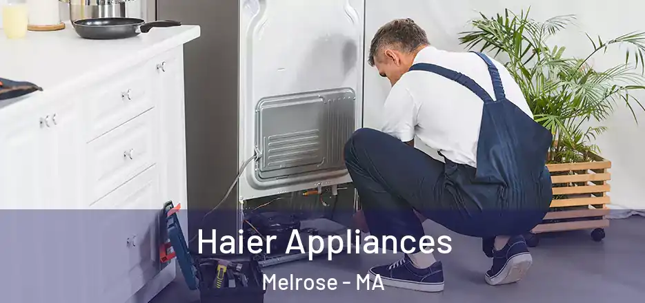  Haier Appliances Melrose - MA