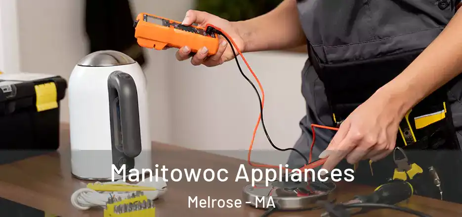  Manitowoc Appliances Melrose - MA