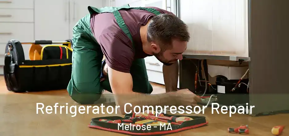 Refrigerator Compressor Repair Melrose - MA