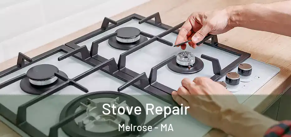 Stove Repair Melrose - MA