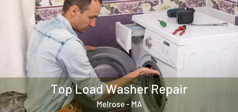 Top Load Washer Repair Melrose - MA