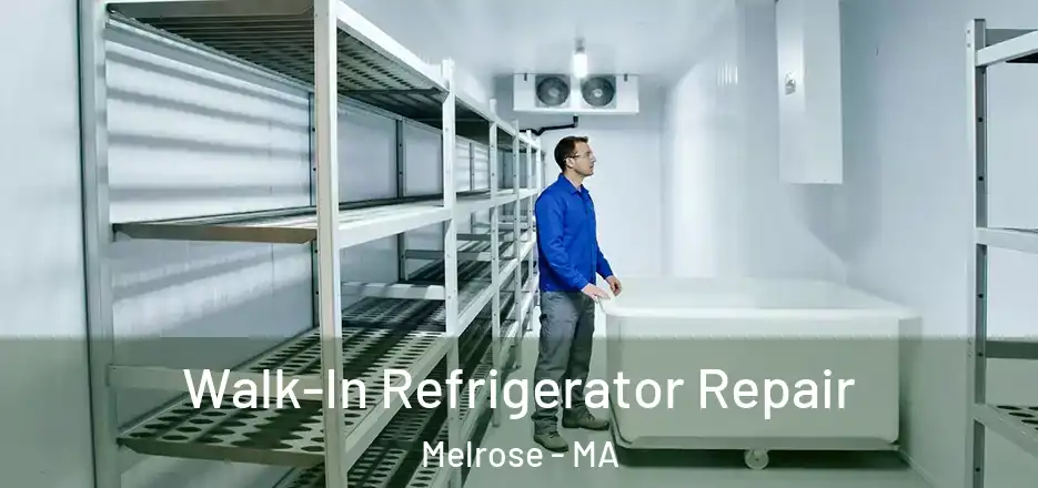 Walk-In Refrigerator Repair Melrose - MA