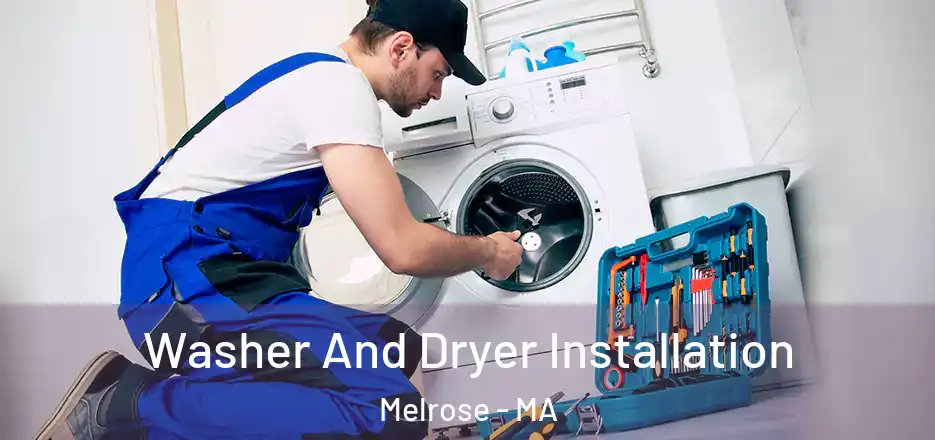 Washer And Dryer Installation Melrose - MA
